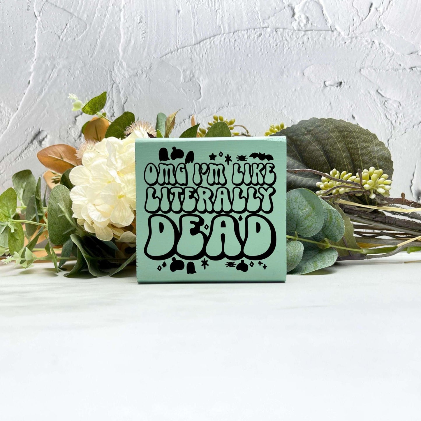 OMG I'm literally dead Wood Sign, Halloween Wood Sign, Halloween Home Decor, Spooky Decor