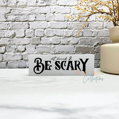 Be scary Wood Sign, Halloween Wood Sign, Halloween Home Decor, Spooky Decor