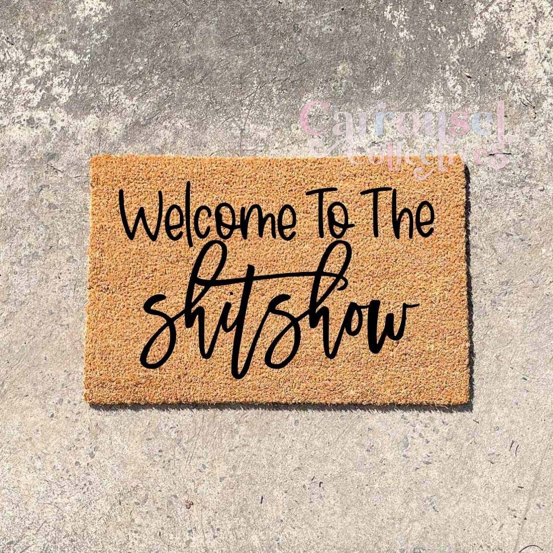Welcome to the shitshow doormat, custom doormat, personalised doormat, door mat
