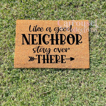 Like a good neighbour, stay over there #2 doormat, custom doormat, personalised doormat, door mat