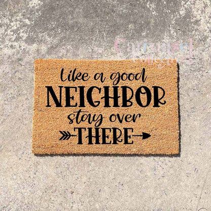 Like a good neighbour, stay over there #2 doormat, custom doormat, personalised doormat, door mat