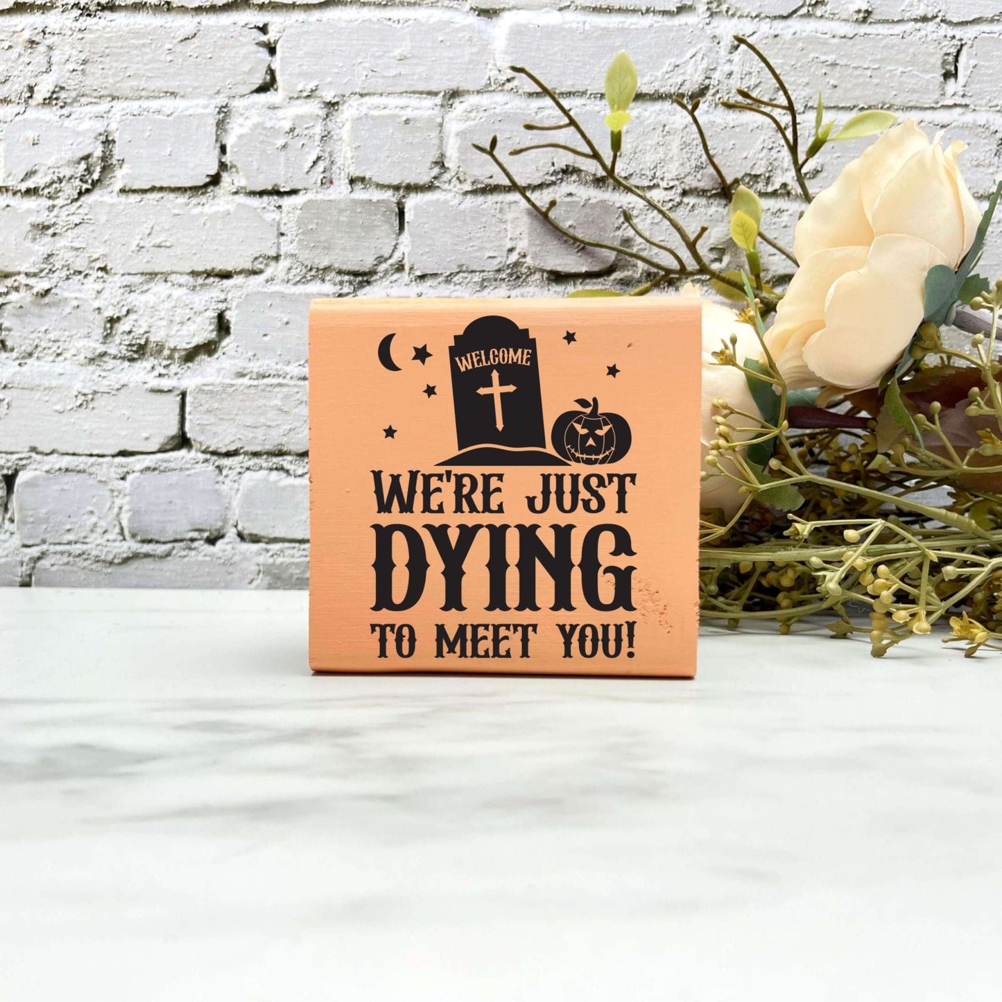 Dying to meet you Wood Sign, Halloween Wood Sign, Halloween Home Decor, Spooky Decor