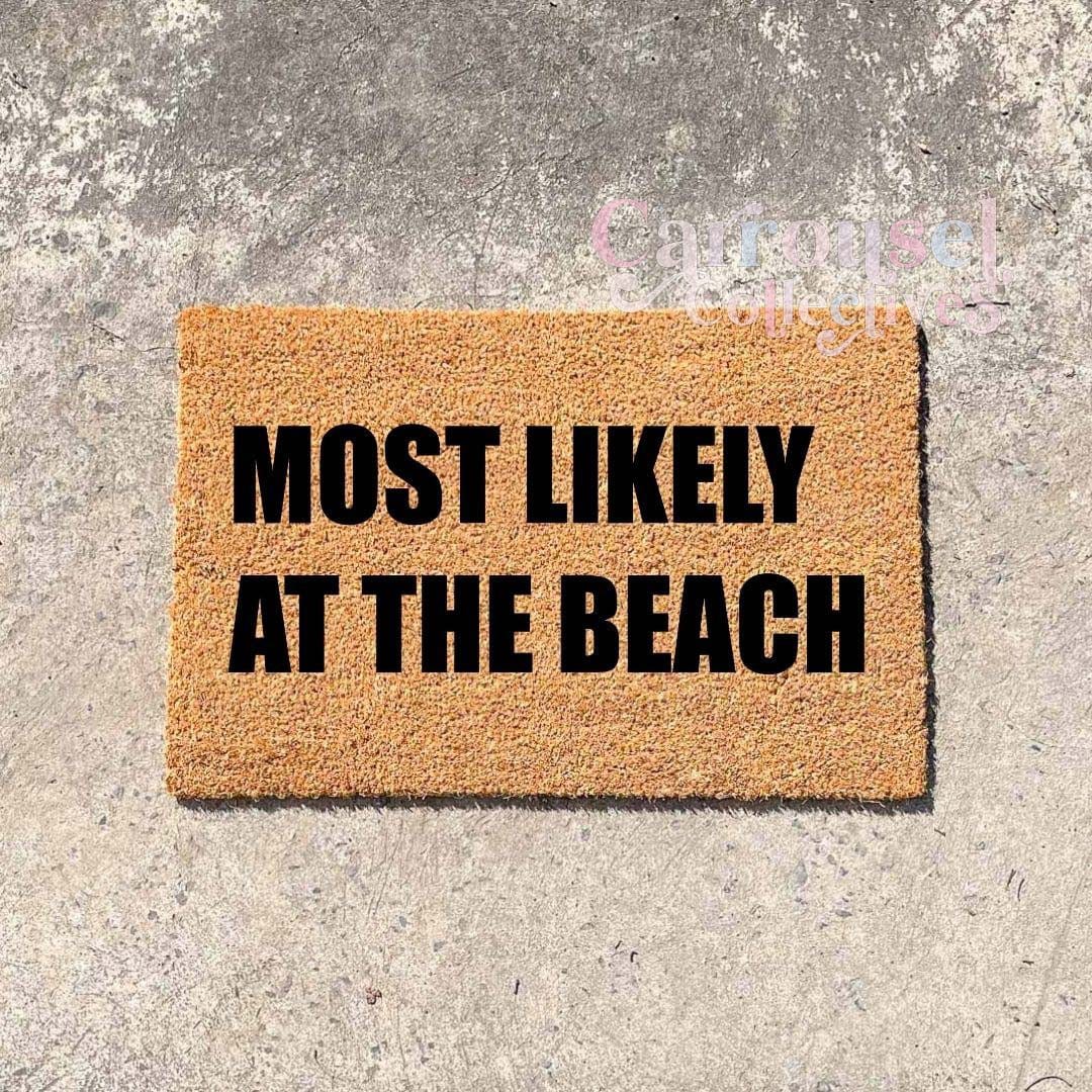Most likely at the beach doormat, custom doormat, personalised doormat, door mat