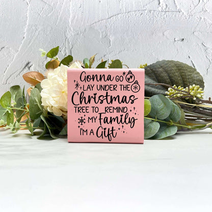 Gonna lay under the Christmas tree sign, christmas wood signs, christmas decor, home decor