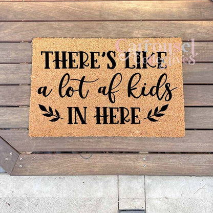 There's like a lot of kids in here doormat, custom doormat, personalised doormat, door mat