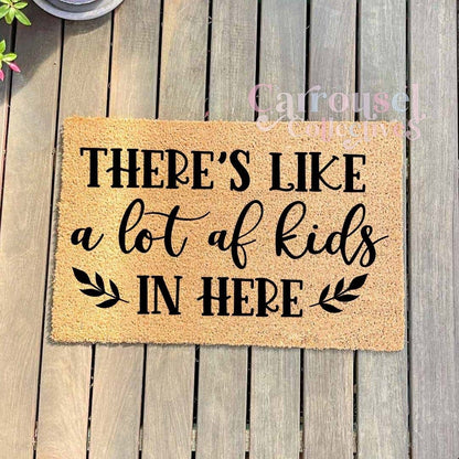 There's like a lot of kids in here doormat, custom doormat, personalised doormat, door mat