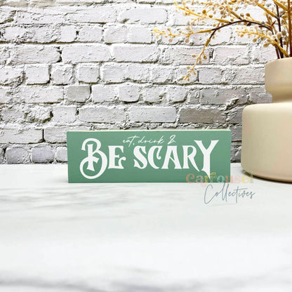 Be scary Wood Sign, Halloween Wood Sign, Halloween Home Decor, Spooky Decor