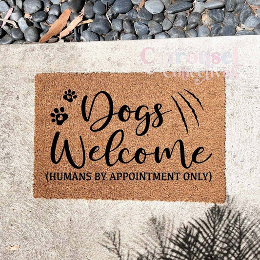 Dogs Welcome, Humans by appointment only doormat, custom doormat, personalised doormat, door mat