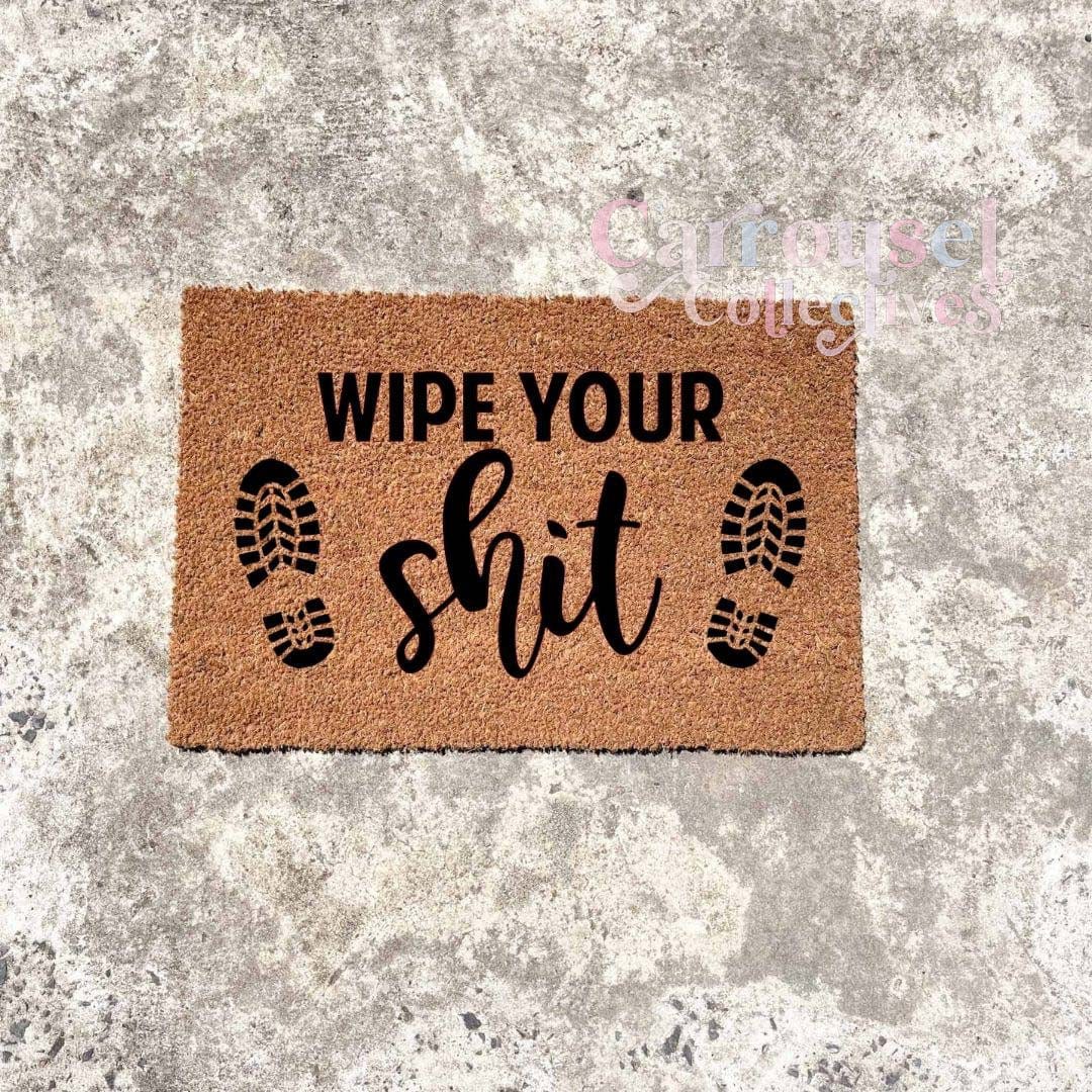 Wipe your shit doormat, custom doormat, personalised doormat, door mat