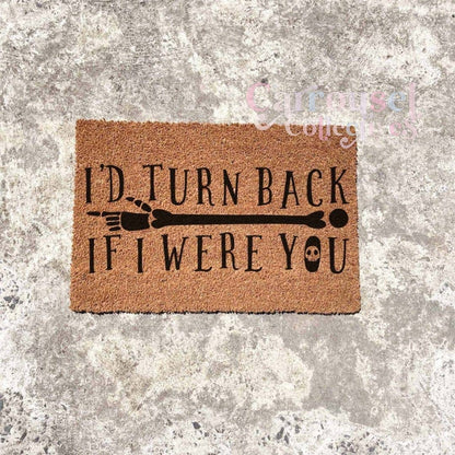 Turn back if I were you doormat, Halloween Doormat, Spooky Doormat, Creepy Doormat