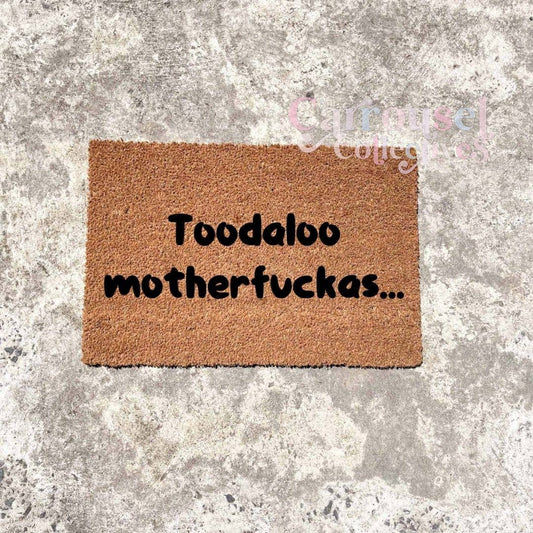 Toodaloo motherfuckers.. doormat, custom doormat, personalised doormat, door mat