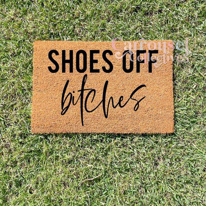 Shoes off bitches doormat, custom doormat, personalised doormat, door mat