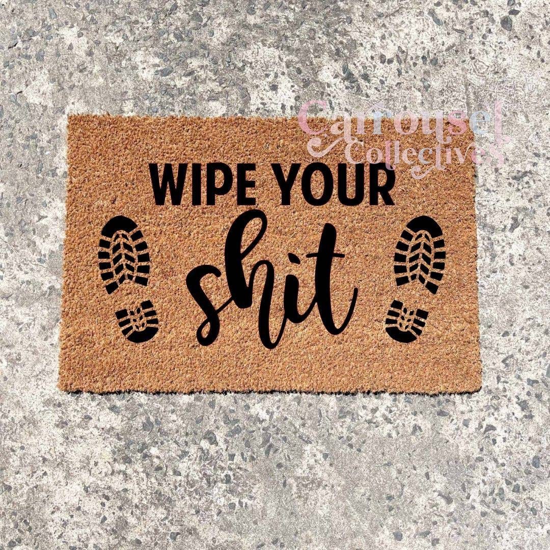Wipe your shit doormat, custom doormat, personalised doormat, door mat