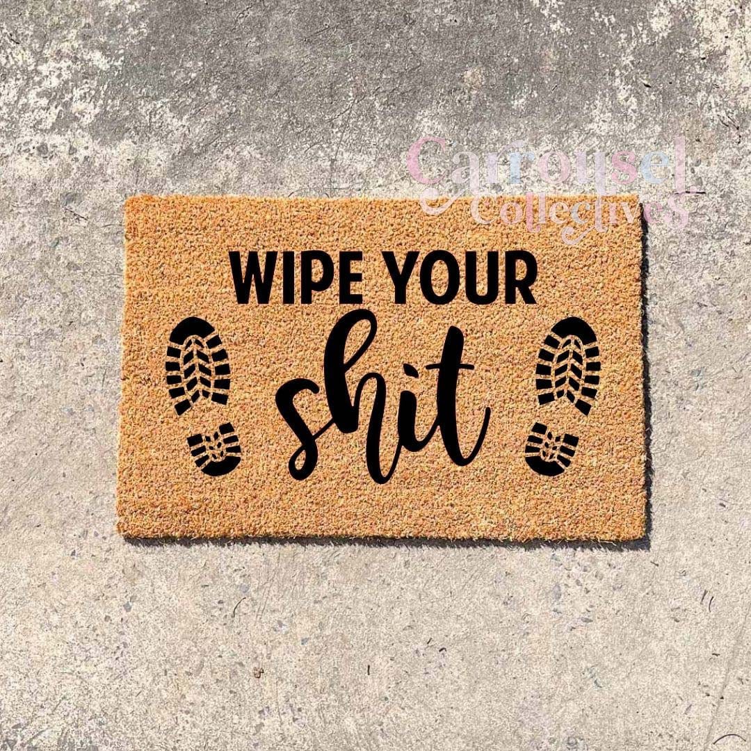 Wipe your shit doormat, custom doormat, personalised doormat, door mat