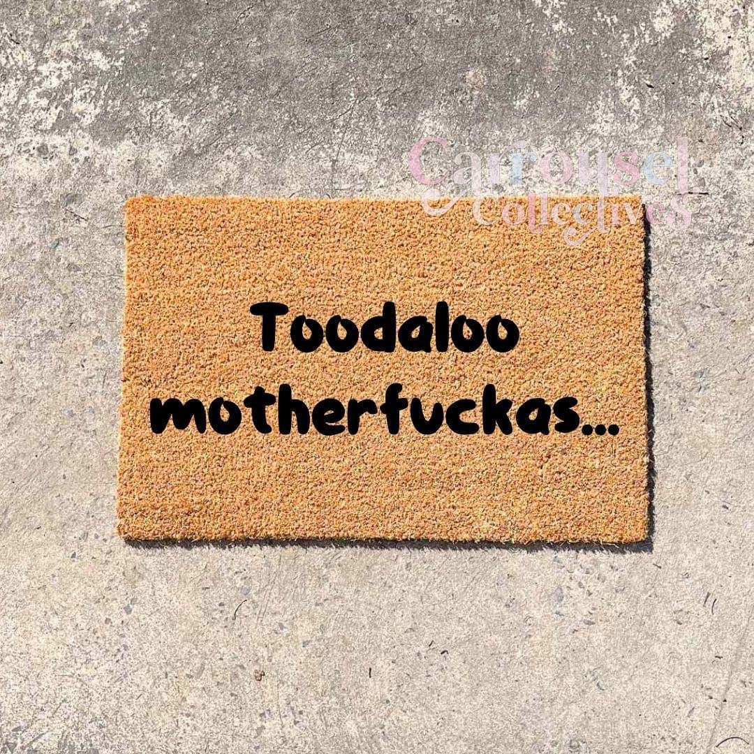 Toodaloo motherfuckers.. doormat, custom doormat, personalised doormat, door mat