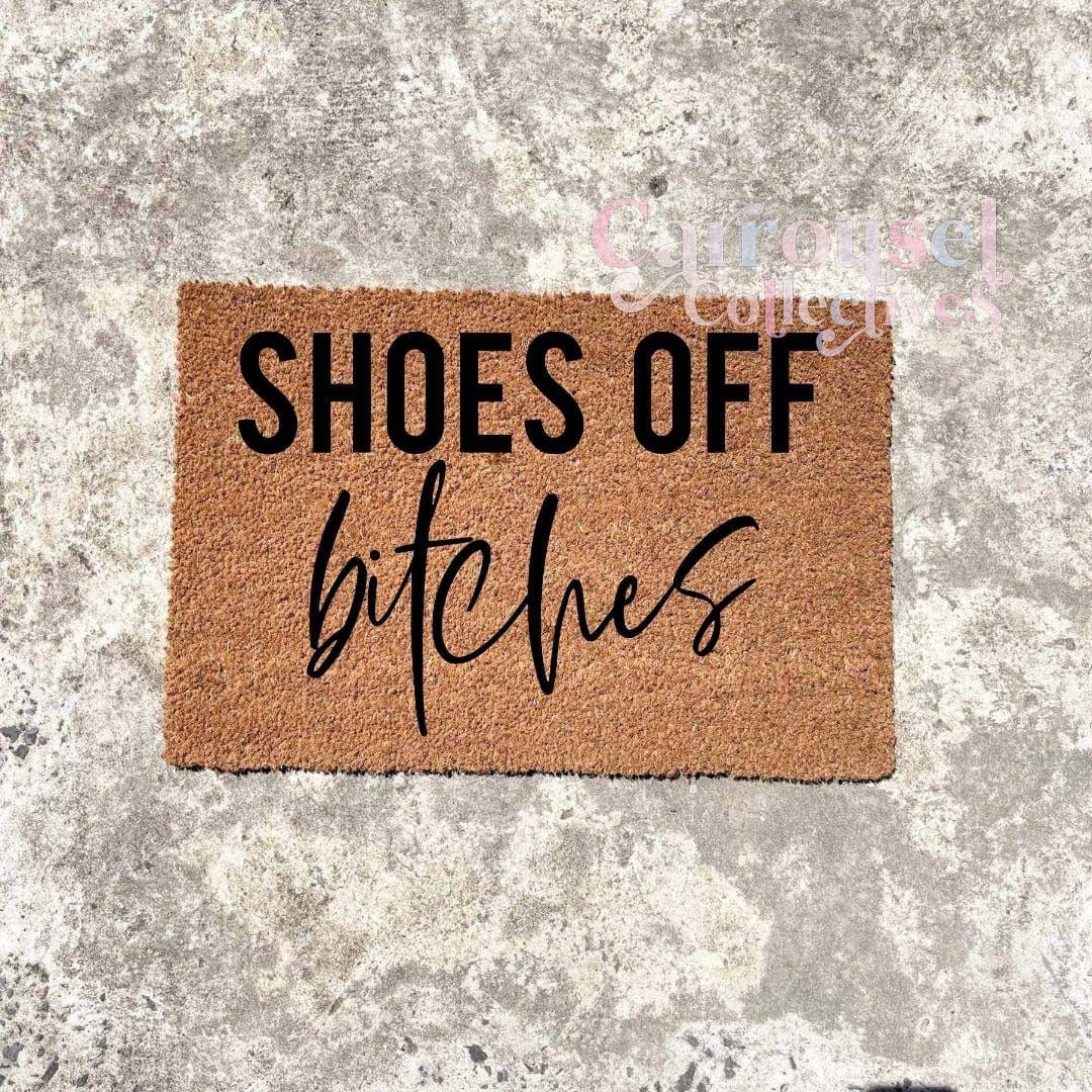 Shoes off bitches doormat, custom doormat, personalised doormat, door mat