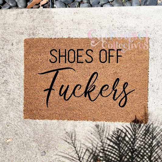 Shoes off Fuckers doormat, custom doormat, personalised doormat, door mat