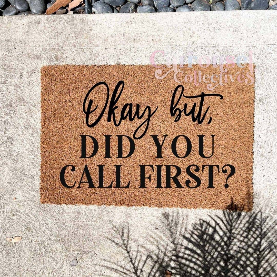 Okay but did you call first? doormat, custom doormat, personalised doormat, door mat