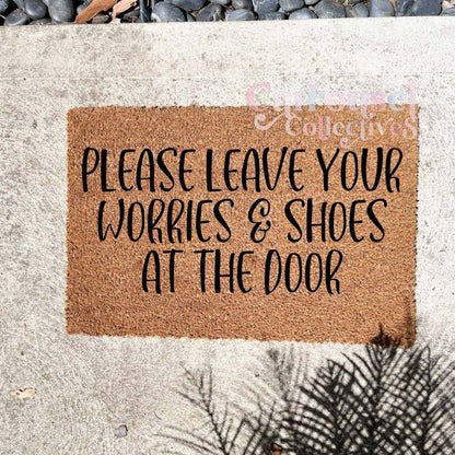 Please leave your worries and shoes at the door doormat, custom doormat, personalised doormat, door mat