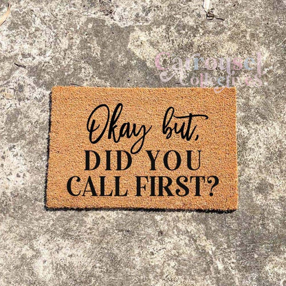 Okay but did you call first? doormat, custom doormat, personalised doormat, door mat