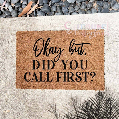 Okay but did you call first? doormat, custom doormat, personalised doormat, door mat