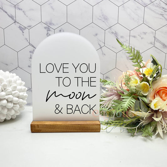 Love you to the moon and back acrylic sign, kids wall art print, Quote Sign