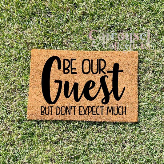 Be our guest doormat, custom doormat, personalised doormat, door mat