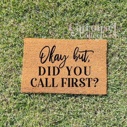 Okay but did you call first? doormat, custom doormat, personalised doormat, door mat