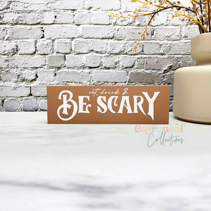 Be scary Wood Sign, Halloween Wood Sign, Halloween Home Decor, Spooky Decor