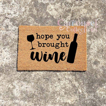 Hope you bought wine doormat, custom doormat, personalised doormat, door mat