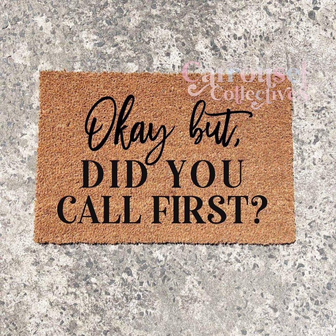 Okay but did you call first? doormat, custom doormat, personalised doormat, door mat