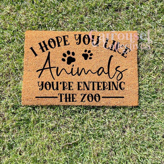 I hope you like animals, you're entering the zoo doormat, custom doormat, personalised doormat, door mat