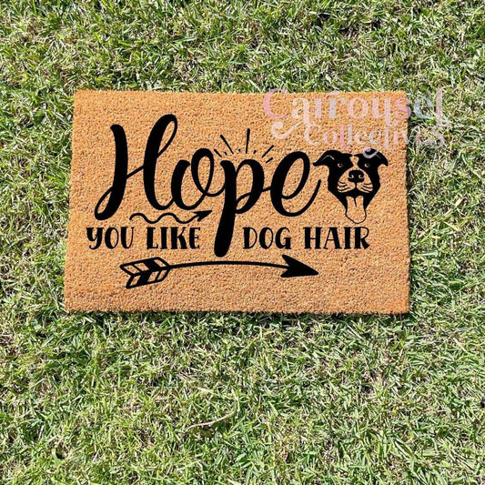 Hope you like dog hair doormat, custom doormat, personalised doormat, door mat