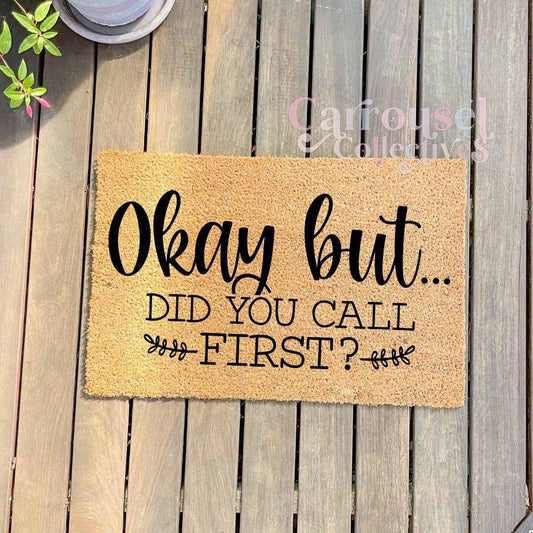 Okay but did you call first? doormat, custom doormat, personalised doormat, door mat