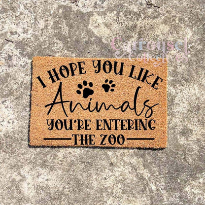 I hope you like animals, you're entering the zoo doormat, custom doormat, personalised doormat, door mat