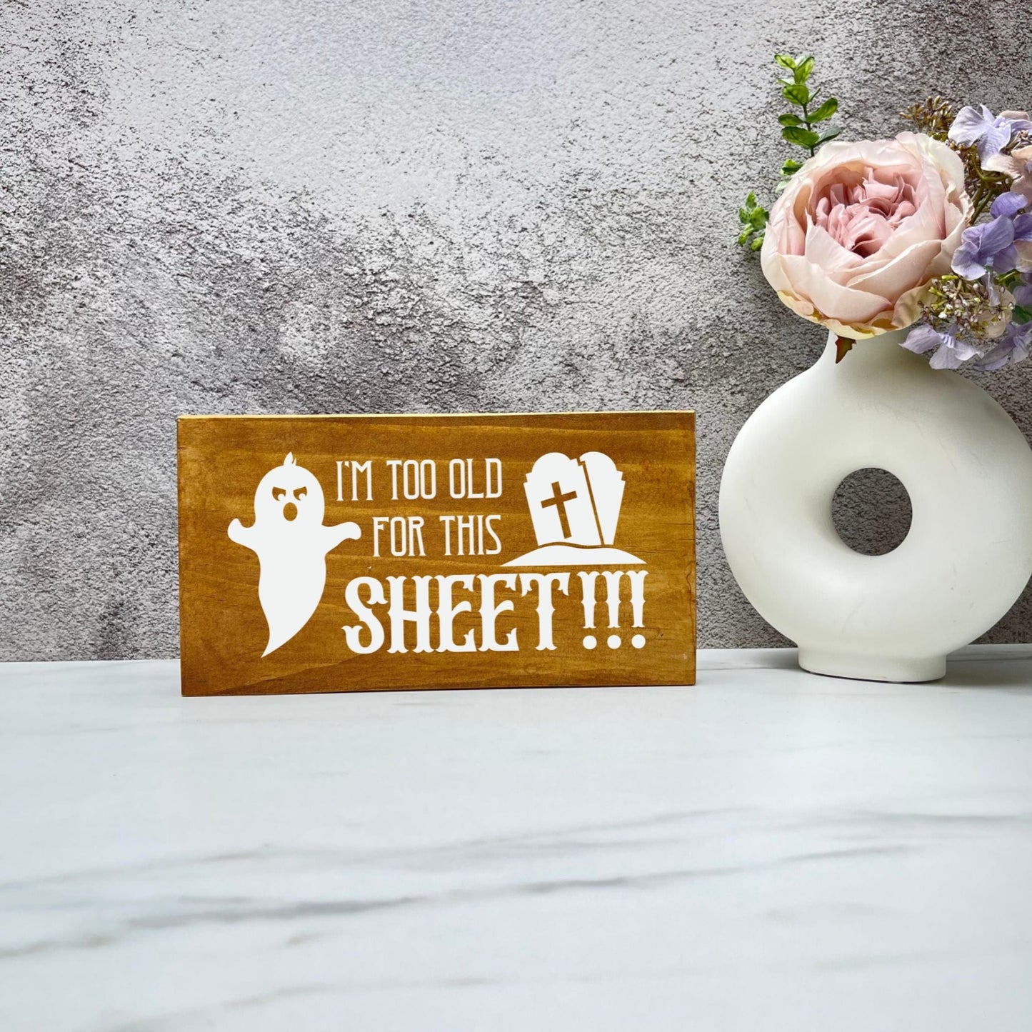 Too old for this sheet Sign, Halloween Wood Sign, Halloween Home Decor, Spooky Decor