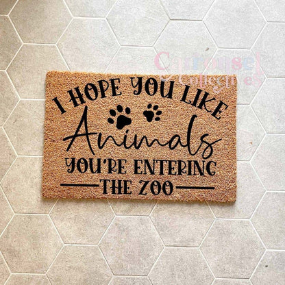 I hope you like animals, you're entering the zoo doormat, custom doormat, personalised doormat, door mat