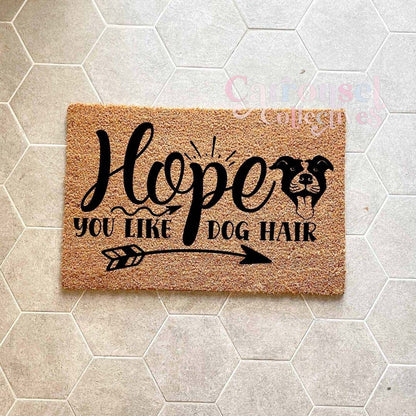 Hope you like dog hair doormat, custom doormat, personalised doormat, door mat