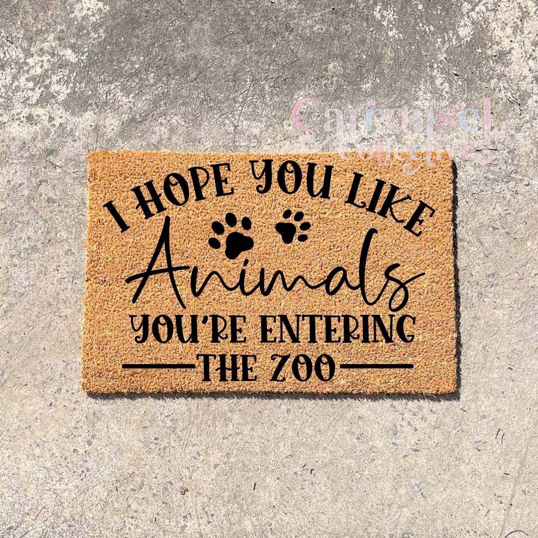 I hope you like animals, you're entering the zoo doormat, custom doormat, personalised doormat, door mat