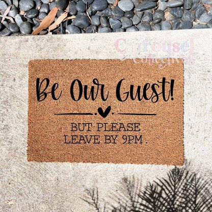 Be our guest doormat, custom doormat, personalised doormat, door mat