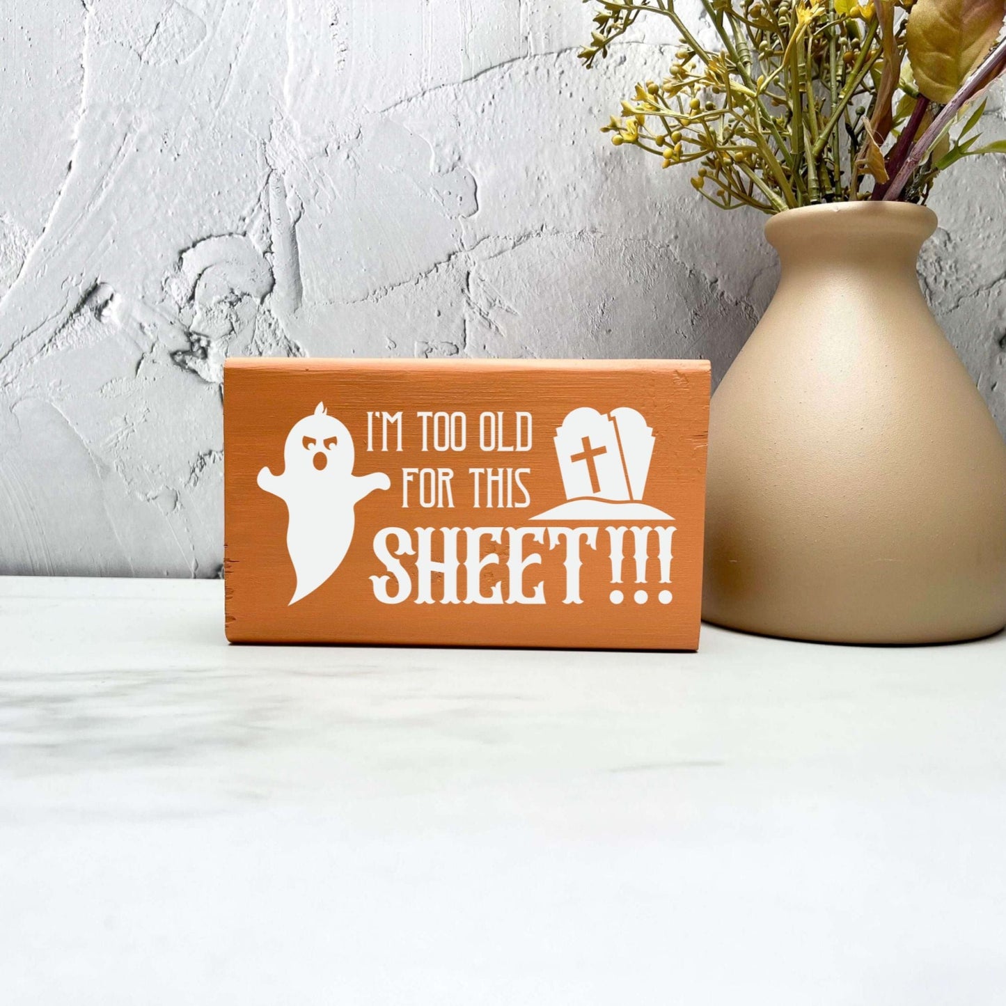 Too old for this sheet Sign, Halloween Wood Sign, Halloween Home Decor, Spooky Decor