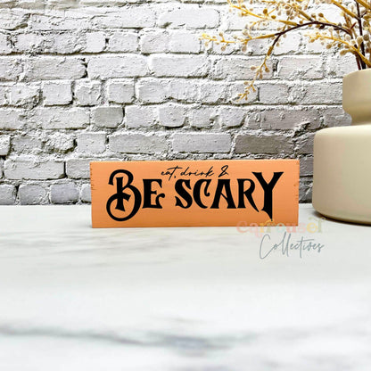 Be scary Wood Sign, Halloween Wood Sign, Halloween Home Decor, Spooky Decor