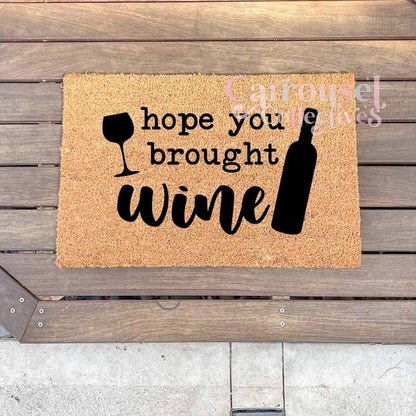 Hope you bought wine doormat, custom doormat, personalised doormat, door mat