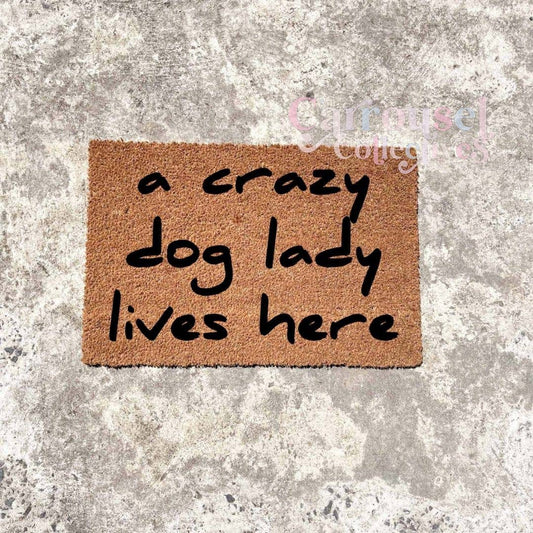 A crazy dog lady lives here doormat, custom doormat, personalised doormat, door mat