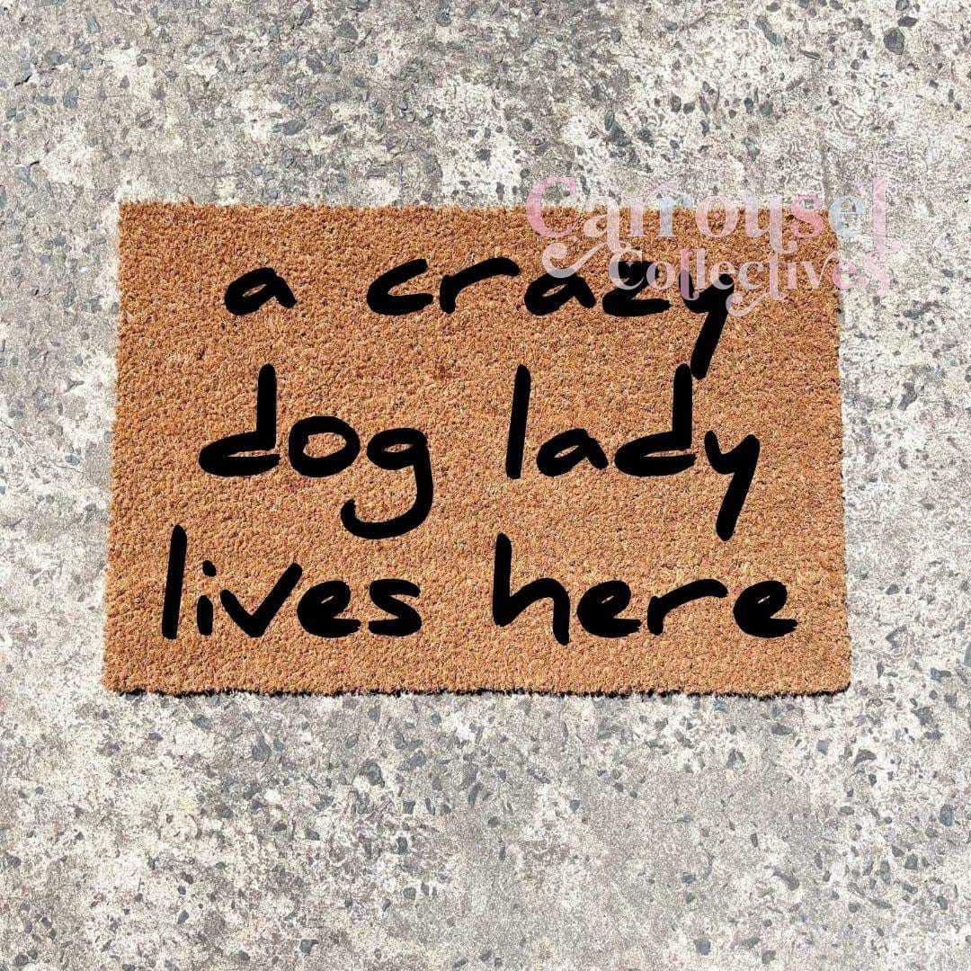 A crazy dog lady lives here doormat, custom doormat, personalised doormat, door mat