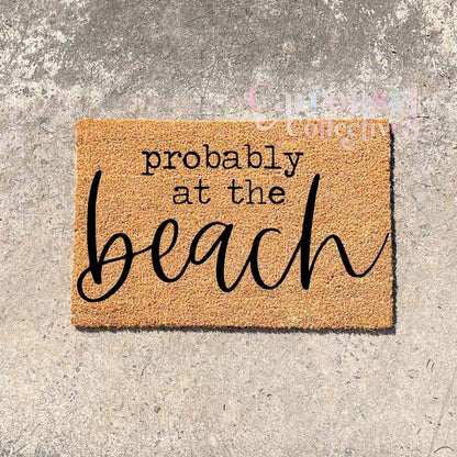 Probably at the beach doormat, custom doormat, personalised doormat, door mat