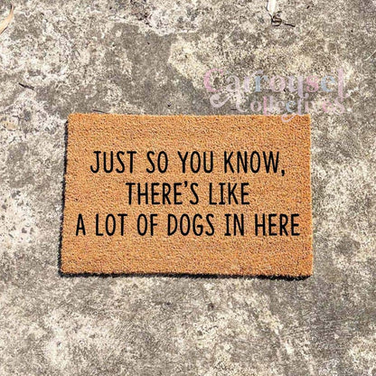 Just so you know, there's a lot of dogs in here doormat, custom doormat, personalised doormat, door mat
