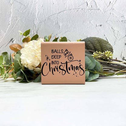 Balls deep into Christmas sign, christmas wood signs, christmas decor, home decor