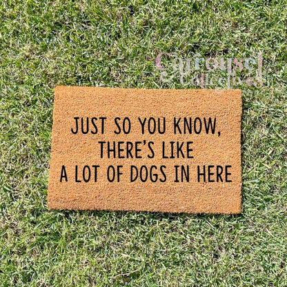 Just so you know, there's a lot of dogs in here doormat, custom doormat, personalised doormat, door mat