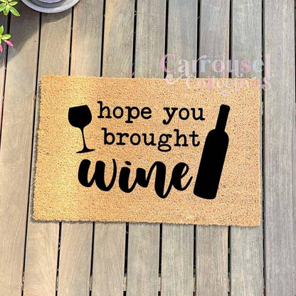 Hope you bought wine doormat, custom doormat, personalised doormat, door mat